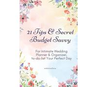 21 Tips and Secret Budget Savvy: for Intimate Wedding Planner & Organizer, to-do-list your perfect day
