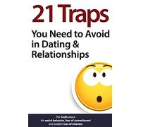 21 Traps You Need to Avoid in Dating & Relationships