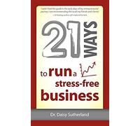 21 Ways To Run A Stress-Free Business
