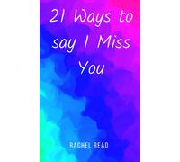 21 Ways To Say I Miss You