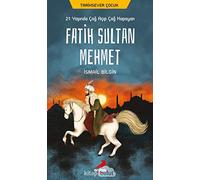 21 Yaşında Çağ Açıp Çağ Kapayan Fatih Sultan Mehmet: Tarihsever Çocuk