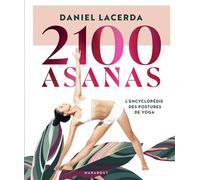 2100 asanas L'encyclopédie des postures de yoga - Daniel Lacerda - Marabout - broché - Guide