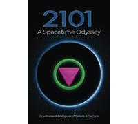 2101 A Spacetime Odyssey: Ai-Witnessed Dialogues On Nature & Nurture