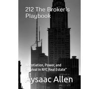 212 The Broker’s Playbook: Negotiation, Power, and Survival in NYC Real Estate”