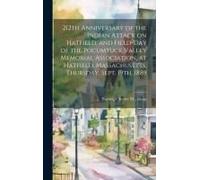 212th Anniversary Of The Indian Attack On Hatfield, And Field-Day Of The Pocumtuck Valley Memorial Association, At Hatfield, Massachusetts, Thursday,