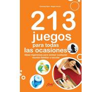 213 juegos para todas las ocasiones: Ideas ingeniosas para animar cualquier reunión familiar o escolar