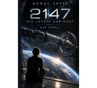 2147 - DIE LETZTE HORIZONT - Band 1 Das Signal