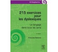 215 exercices pour les dyslexiques: Le langage dans tous les sens