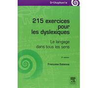 215 exercices pour les dyslexiques: Le langage dans tous les sens