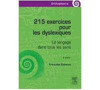 215 exercices pour les dyslexiques Le langage dans tous les sens - Françoise Estienne - Elsevier Masson - broché - Manuel