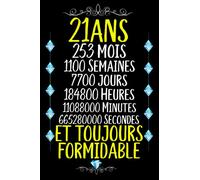 21ans et toujours formidable: Joyeux Anniversaire 21ans , Idée Cadeau Personnalisé pour Homme et Femme, Fille, Garçon, Soeur, Frére...carnet de notes joyeux anniversaire humour , 110 pages