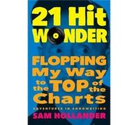 21-Hit Wonder: Flopping My Way to the Top of the Charts