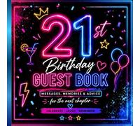 21st Birthday Guest Book: Neon Party Keepsake with Messages, Memories, Advice & Fun Wishes for an Unforgettable Twenty-First Birthday Celebration