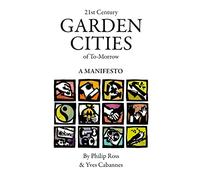21st Century Garden Cities of To-morrow. A manifesto