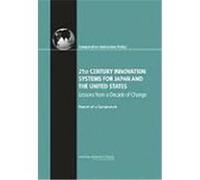 21st Century Innovation Systems for Japan and the United States: Lessons from a Decade of Change: Report of a Symposium National Research Council (Auteur)
