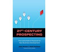 21st Century Prospecting: The Authoritative Playbook for New Business Development