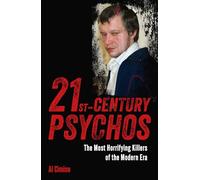 21st Century Psychos: The Most Horrifying Killers of the Modern Era