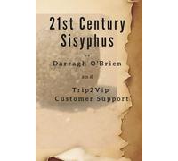21st Century Sisyphus: an epistolary work of dystopian autofiction co-authored by Darragh O'Brien and Trip2Vip Customer Support