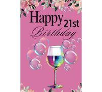 21st Wine Glass: Happy 21st Birthday memory notebook and planner with quotes