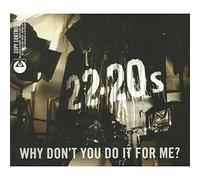 22 20's – Why Don't You Do It For Me