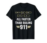 22 380 9 mm 40 45 All Faster Than Dialing 911 Funny Gun Owner T-Shirt