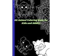 22 Animal Coloring Book for Kids and Adults:: Discover a colorful world of fun amazing animals Activity book for 6-8 year olds: and mandalas word ... mazes, coloring by numbers and more