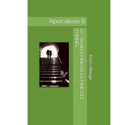 22 - AVANTI FINO ALLA FINE DEL TUNNEL: Apocalisse 6
