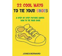 22 Cool Ways To Tie Your Shoes: A Step By Step Picture Guides How To Tie A Shoe