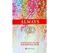 22 Days Before Always - Countdown to Our Wedding Day: A Guided Journal & Personal Countdown Calendar Full of Love Notes, Memories, Quotes, Riddles, and Coupons to Build Excitement for the Wedding Day!