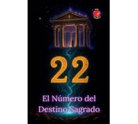22 El Número del Destino Sagrado