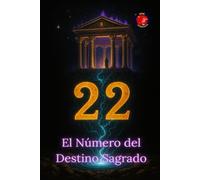 22 El Número del Destino Sagrado