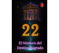 22 El Número del Destino Sagrado