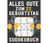 22 Geburtstag Geschenk | Alles Gute zum 22. Geburtstag - Sudoku: 150 Rätsel von leicht bis schwer Mit Lösungen | Kleines Rätselbuch zum Verschenken | ... | Geschenke zum 22. geburtstag für Frau Mann