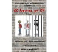 22 heures sur 24 Andoni Martiquet (Auteur), Marie Monguillot (Auteur), Amandine So (Auteur)