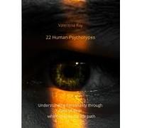 22 Human Psychotypes: Understanding Personality Through Date Of Birth Which Shapes The Life Path