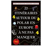 22 Itinéraires autour du polar en Europe à ne pas manquer - Marc Voltenauer - Emons Publishers - broché - Essai