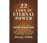 22 Laws of Eternal Power: Ancient Hebrew Codes of Clarity, Courage, and Compassion for Life, Leadership, and Soul