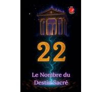 22 Le Nombre du Destin Sacré