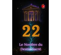 22 Le Nombre du Destin Sacré