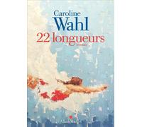 22 longueurs - Caroline Wahl - Albin Michel - broché - Roman