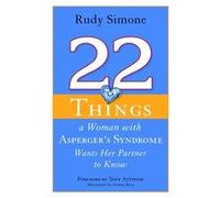 22 Things a Woman with Asperger's Syndrome Wants Her Partner to Know Simone, Rudy (Auteur)