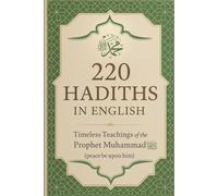 220 Hadiths in English: A Collection of Prophetic Wisdom for the Modern Heart