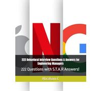 222 Behavioral Interview Questions & Answers for Engineering Managers: 222 Questions with S.T.A.R Answers!