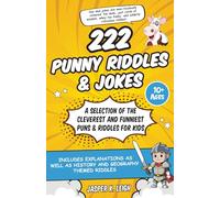 222 Punny Riddles & Jokes: A Selection of the Cleverest and Funniest Puns & Riddles for Kids | Includes Explanations as well as History and Geography Themed Riddles | Ages 10+