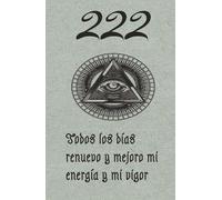 222 Todos los días renuevo y mejoro mi energía y mi vigor: Diario de Afirmaciones para Elevar tu Energía y Bienestar Diario