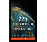 225 Gouttes de couleur: Histoires courtes et très courtes à savourer à tout moment