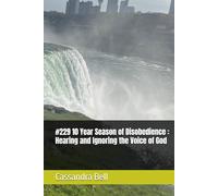 #229 10 Year Season of Disobedience : Hearing and Ignoring the Voice of God