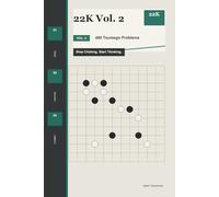 22K Vol. 2: 480 Tsumego Problems: Stop Clicking. Start Thinking.