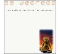 23 Degrees - Endless Search for Substance