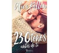 23 Otoños Antes De Ti Kellen, Alice (Auteur)